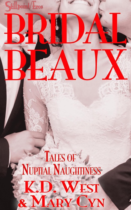 Bridal Beaux: Tales of Nuptial Naughtiness