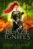 Blaze Ignites - JL Madore