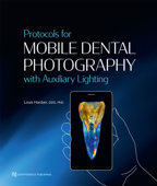 Protocols for Mobile Dental Photography with Auxiliary Lighting - Louis Hardan