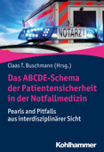 Das ABCDE-Schema der Patientensicherheit in der Notfallmedizin - Claas Buschmann