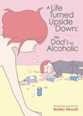A Life Turned Upside Down: My Dad's an Alcoholic - Mariko Kikuchi