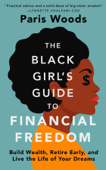 The Black Girl's Guide to Financial Freedom - Paris Woods