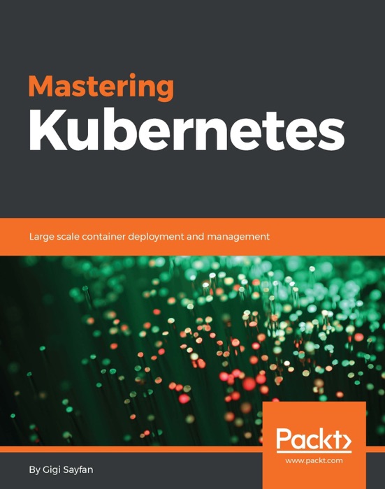 Download ~ Mastering Kubernetes # by Gigi Sayfan ~ Book PDF Kindle ePub Free