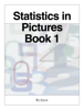 Statistics in Pictures  Book 1 - Joyce Hull