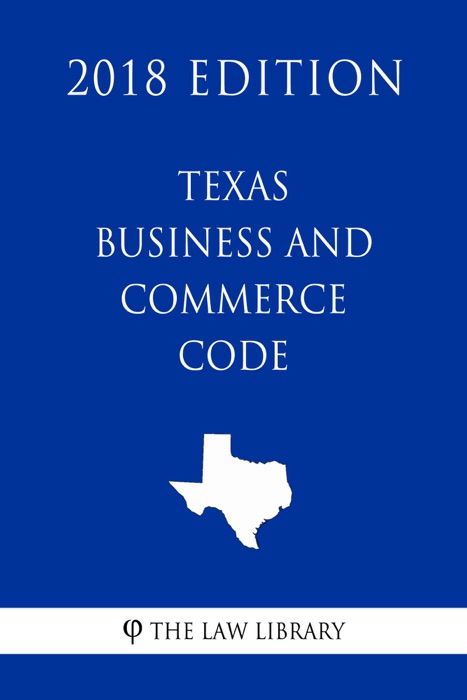 Texas Business and Commerce Code (2018 Edition)