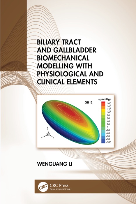 Biliary Tract and Gallbladder Biomechanical Modelling with Physiological and Clinical Elements