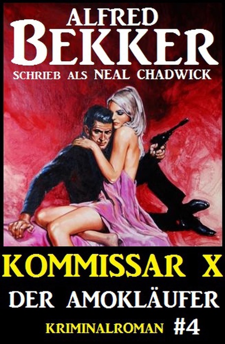 Alfred Bekker Kommissar X #4: Der Amokläufer