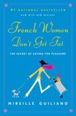 French Women Don't Get Fat - Mireille Guiliano