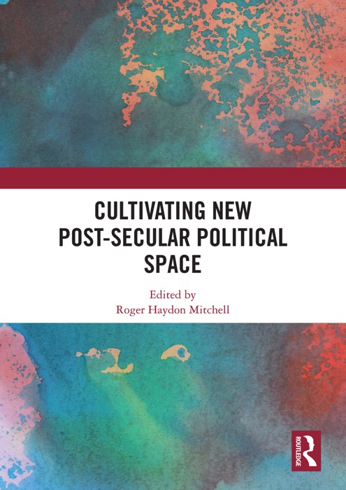 Cultivating New Post-secular Political Space