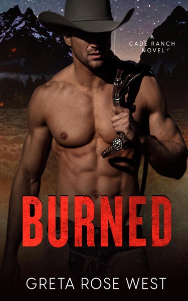 Burned: A Cowboys of Cade Ranch Novel