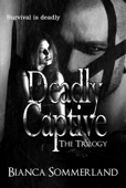 Deadly Captive: The Trilogy - Bianca Sommerland