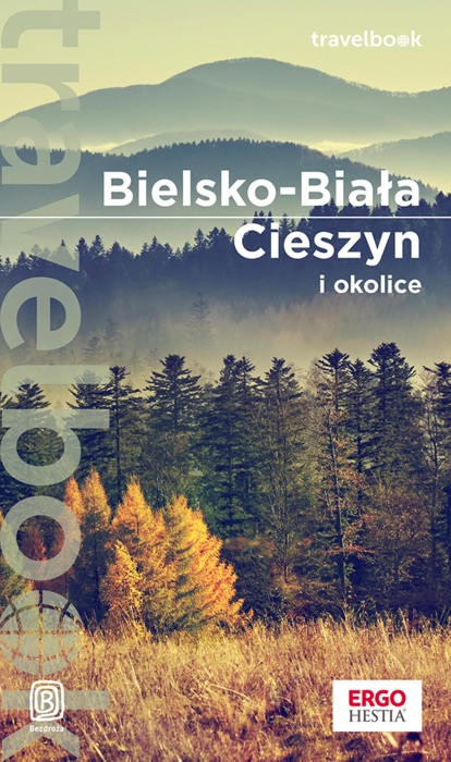 Bielsko-Biała, Cieszyn i okolice. Travelbook. Wydanie 1