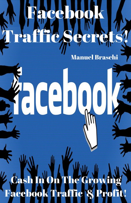 Facebook Traffic Secrets - Cash In On The Growing Facebook Traffic & Profit!