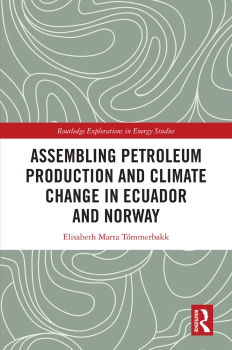 Assembling Petroleum Production and Climate Change in Ecuador and Norway