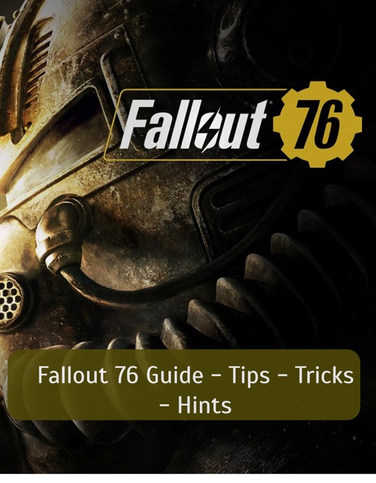 Fallout 76 Guide - Tips - Tricks - Hints