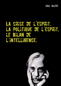 La crise de l'esprit, la politique de l'esprit, le bilan de l'intelligence - Paul Valéry