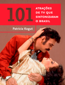 101 atrações de TV que sintonizaram o Brasil - Patrícia Kogut