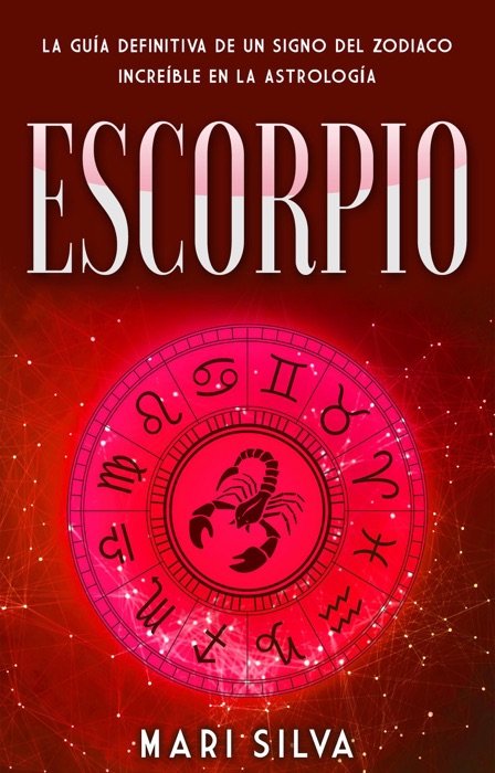 Escorpio: La guía definitiva de un signo del zodiaco increíble en la astrología