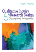 Qualitative Inquiry and Research Design: Choosing Among Five Approaches 4th Edition - John W. Creswell