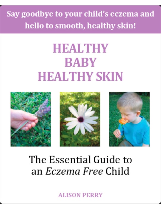 Healthy Baby Healthy Skin - The Essential Guide to an Eczema Free Child