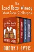 The Lord Peter Wimsey Short Story Collection - Dorothy L. Sayers