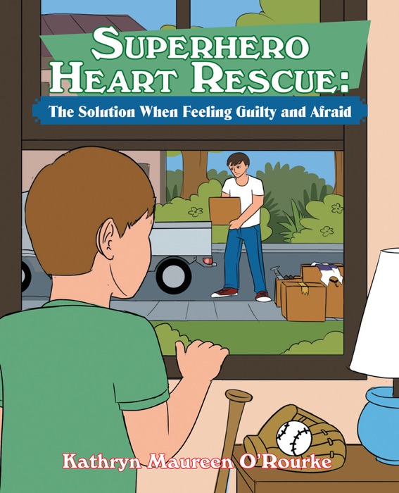 Superhero Heart Rescue: The Solution When Feeling Guilty and Afraid