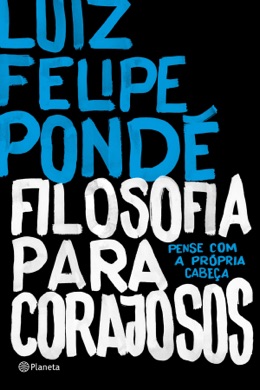 Capa do livro Filosofia para Corajosos de Luiz Felipe Pondé