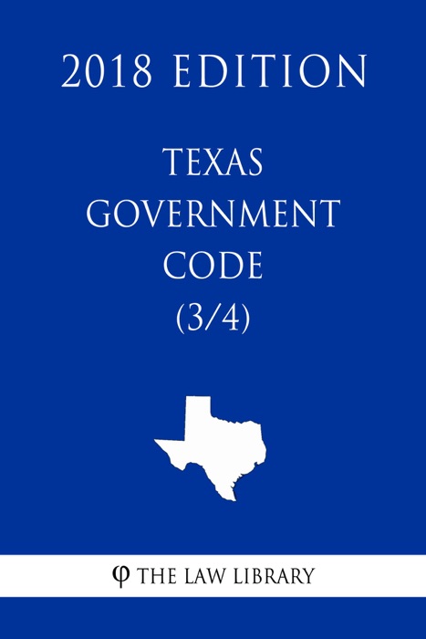 Texas Government Code (3/4) (2018 Edition)