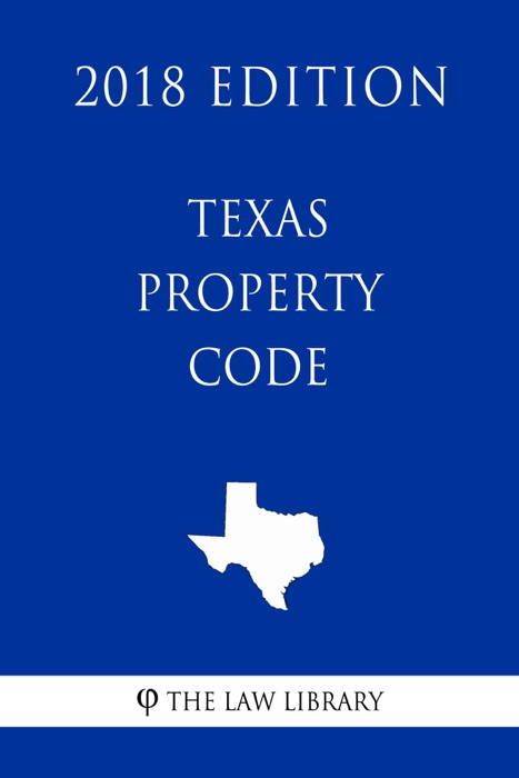 Texas Property Code (2018 Edition)