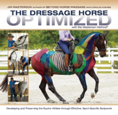 The Dressage Horse Optimized with the Masterson Method - Jim Masterson & Coralie Hughes