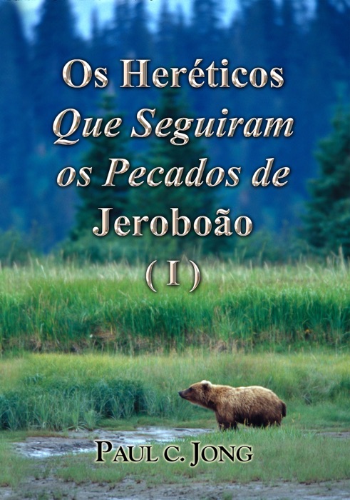 Os Heréticos Que Seguiram os Pecados de Jeroboão (I)