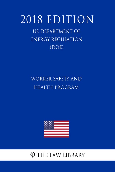 Worker Safety and Health Program (US Department of Energy Regulation) (DOE) (2018 Edition)