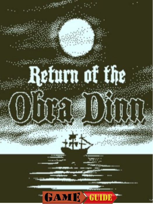Return of the Obra Dinn 2 Guide