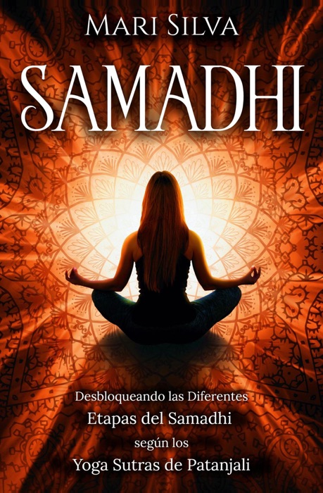 Samadhi: Desbloqueando las diferentes etapas del Samadhi segĂșn los Yoga Sutras de Patanjali