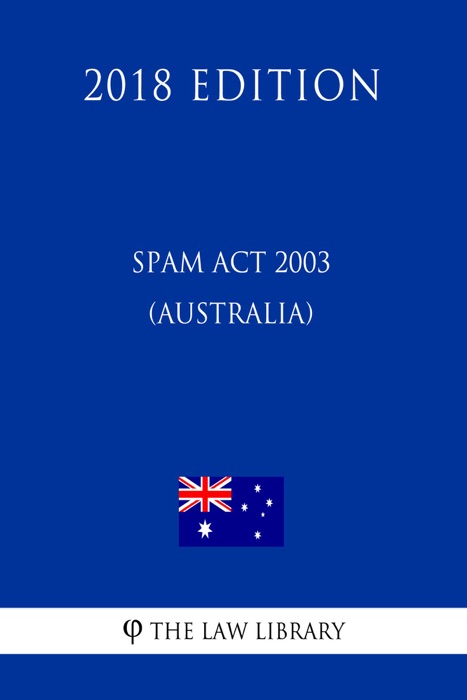 Spam Act 2003 (Australia) (2018 Edition)