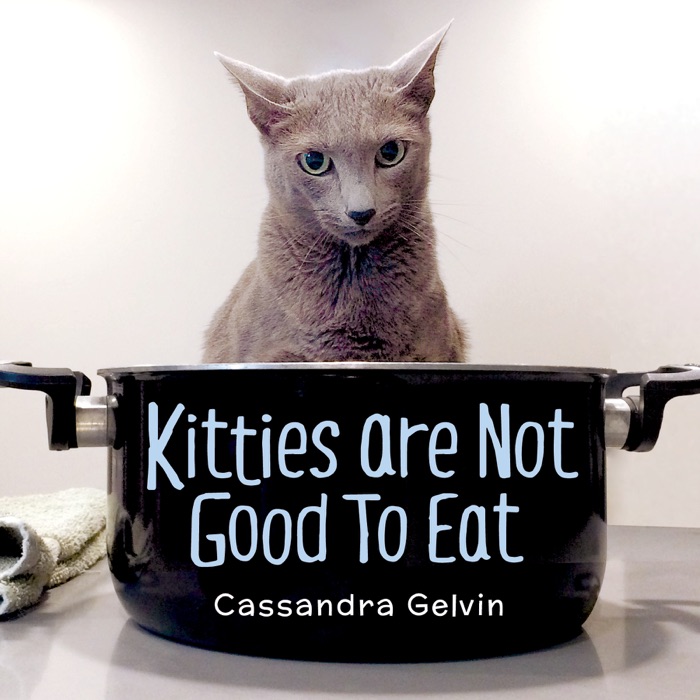 Kitties Are Not Good To Eat