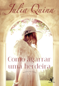 Como agarrar uma herdeira - Julia Quinn