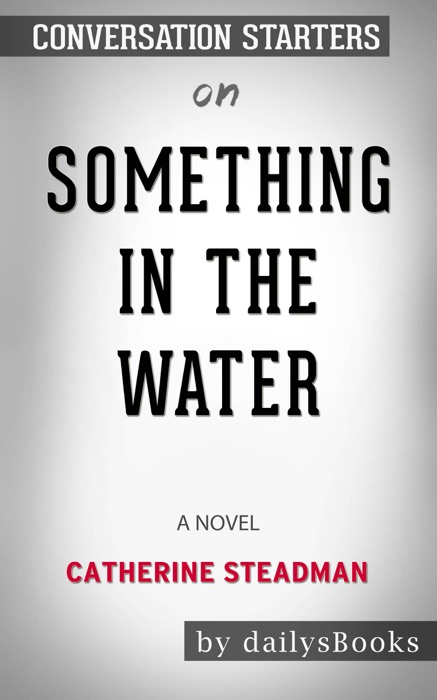 Something in the Water: A Novel by Catherine Steadman: Conversation Starters