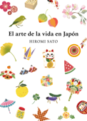 El arte de la vida en Japón - Hiromi Sato