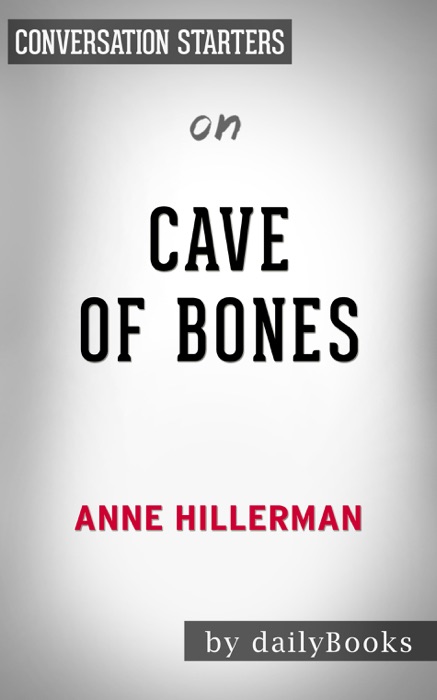 Cave of Bones: A Leaphorn, Chee & Manuelito Novel by Anne Hillerman: Conversation Starters