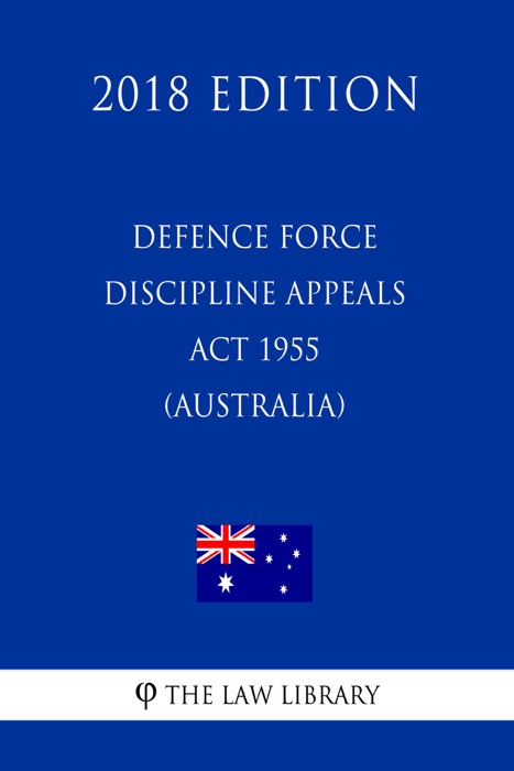 Defence Force Discipline Appeals Act 1955 (Australia) (2018 Edition)