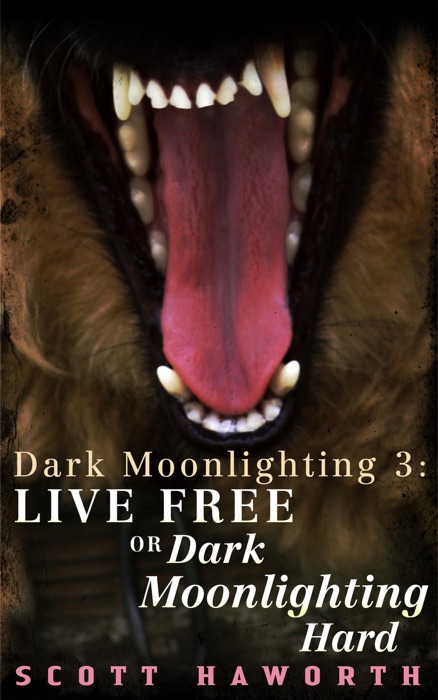 Dark Moonlighting 3: Live Free or Dark Moonlighting Hard