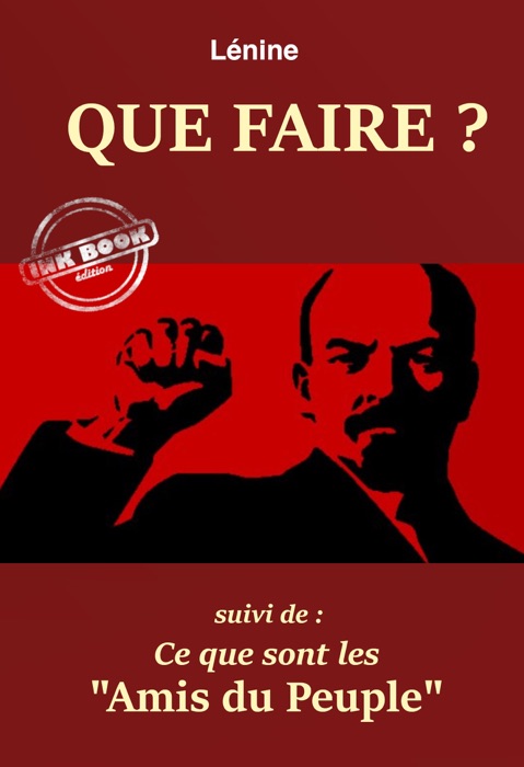 Que faire ? – suivi de : Ce que sont « les amis du Peuple ». [Nouv. éd. entièrement revue et corrigée].