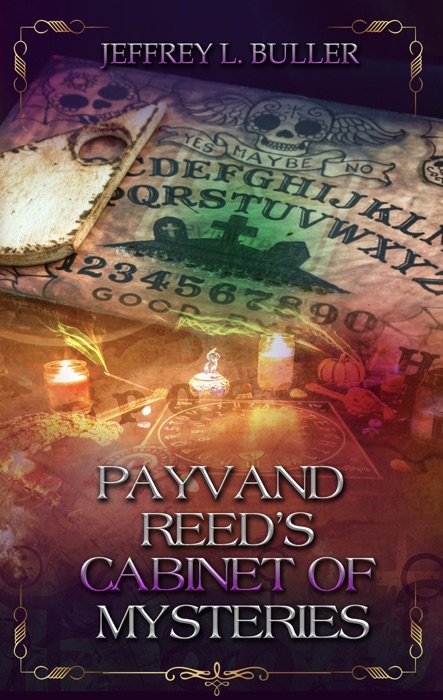 Payvand Reed's Cabinet of Mysteries