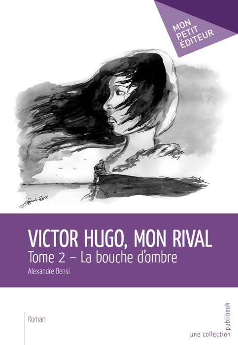 Victor Hugo, mon rival – Tome 2