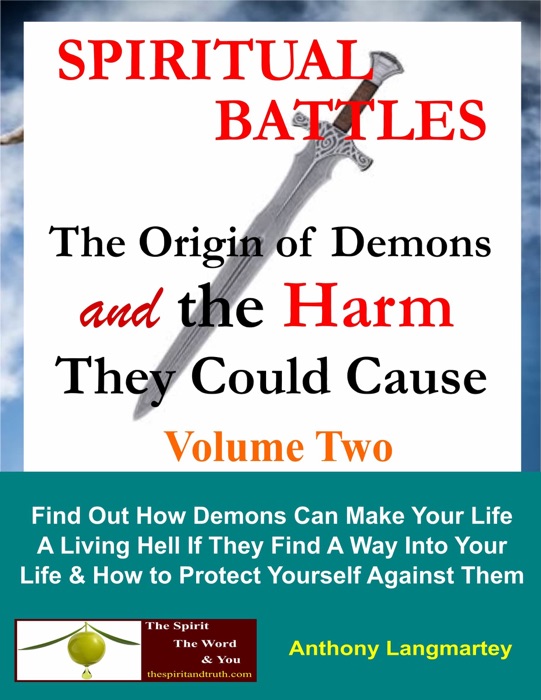 Spiritual Battles: The Origin of Demons and the Harm They Could Cause (Book 2)