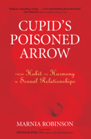 Marnia Robinson & Douglas Wile, Ph.D. - Cupid's Poisoned Arrow artwork