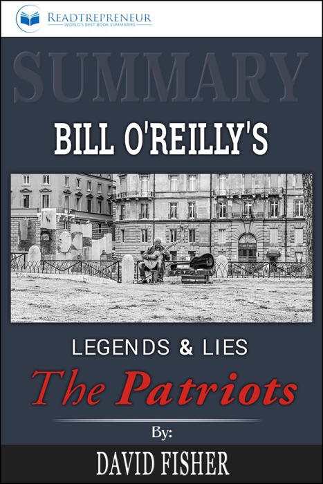 Summary of Legends and Lies: The Patriots by David Fisher