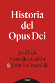 Historia del Opus Dei - José Luis González Gullón & John F. Coverdale