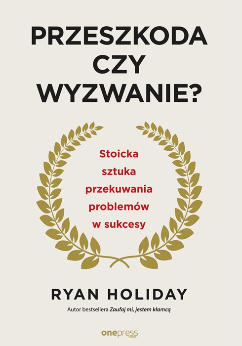 Przeszkoda czy wyzwanie? Stoicka sztuka przekuwania problem贸w w sukcesy